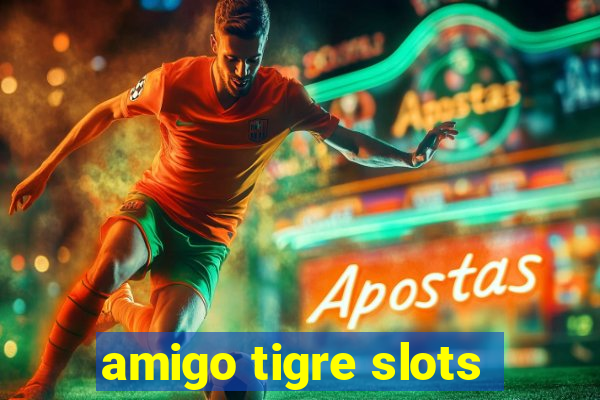 amigo tigre slots