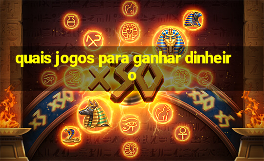 quais jogos para ganhar dinheiro