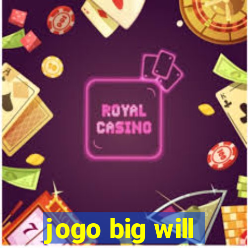 jogo big will