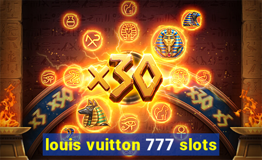 louis vuitton 777 slots