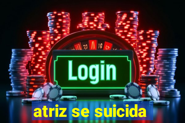 atriz se suicida