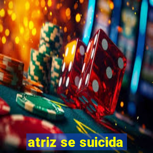 atriz se suicida