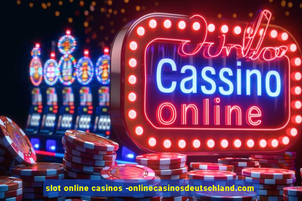 slot online casinos -onlinecasinosdeutschland.com