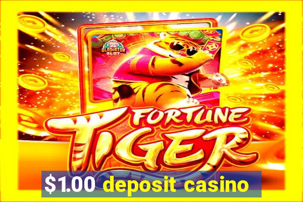 $1.00 deposit casino