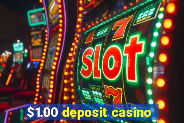 $1.00 deposit casino