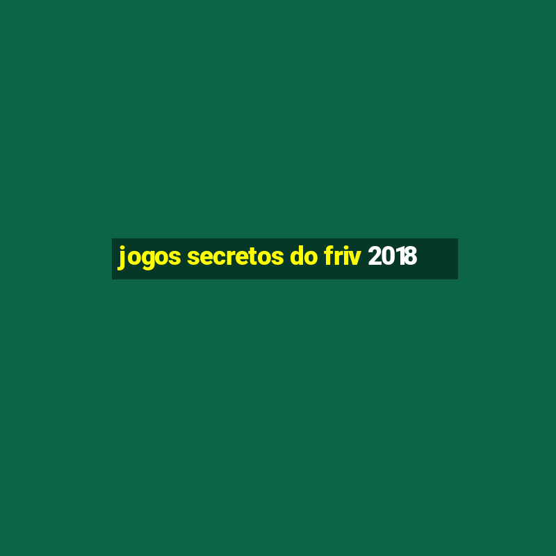 jogos secretos do friv 2018