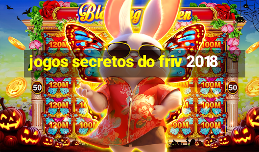 jogos secretos do friv 2018