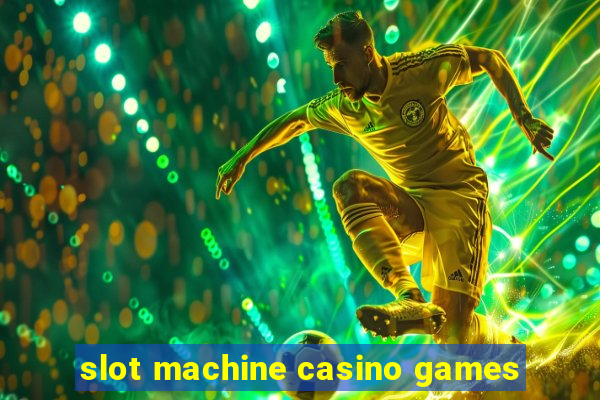 slot machine casino games