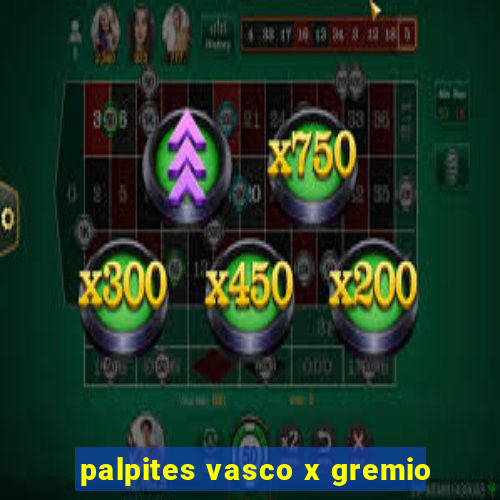 palpites vasco x gremio