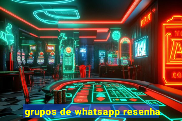 grupos de whatsapp resenha