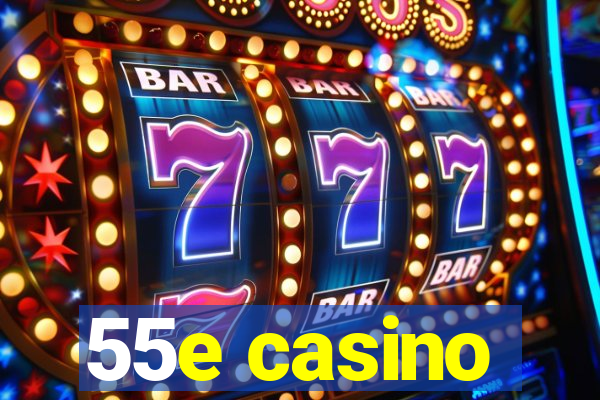 55e casino