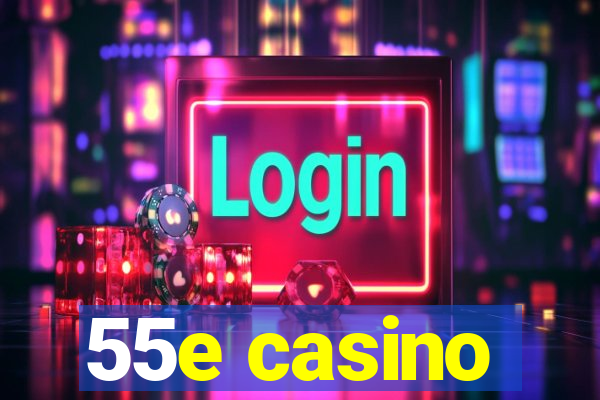 55e casino