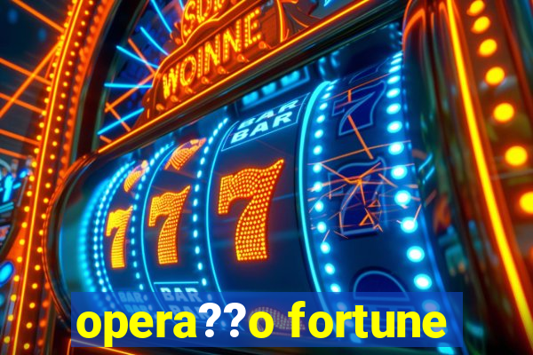 opera??o fortune