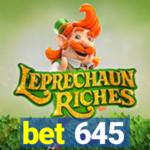 bet 645