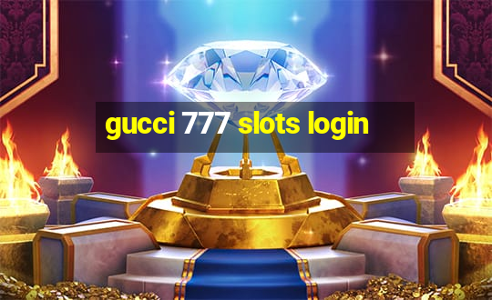 gucci 777 slots login