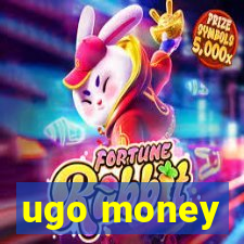 ugo money