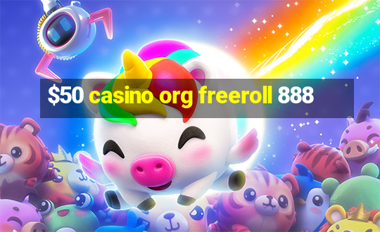 $50 casino org freeroll 888