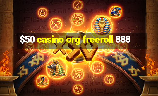 $50 casino org freeroll 888