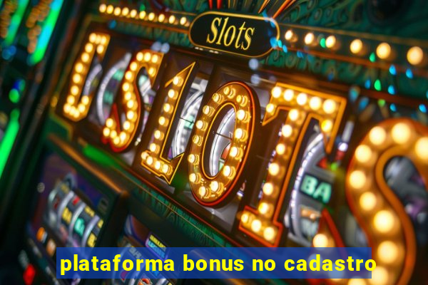 plataforma bonus no cadastro