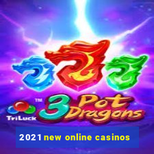 2021 new online casinos