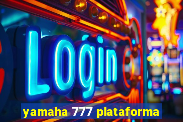 yamaha 777 plataforma