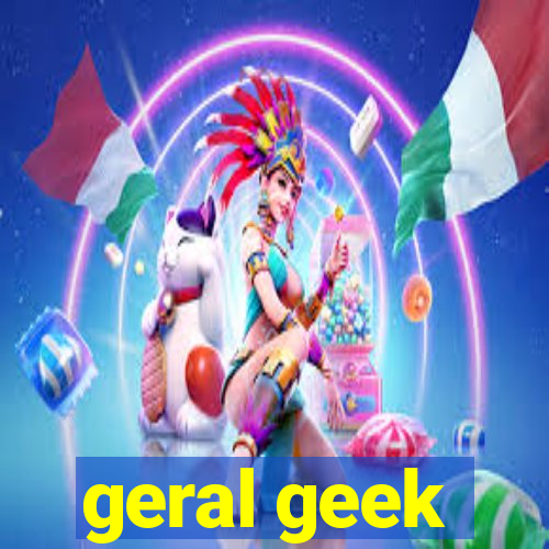 geral geek