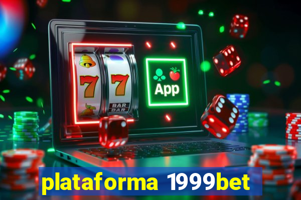 plataforma 1999bet