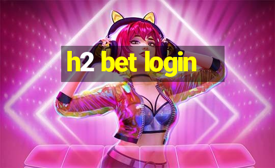 h2 bet login