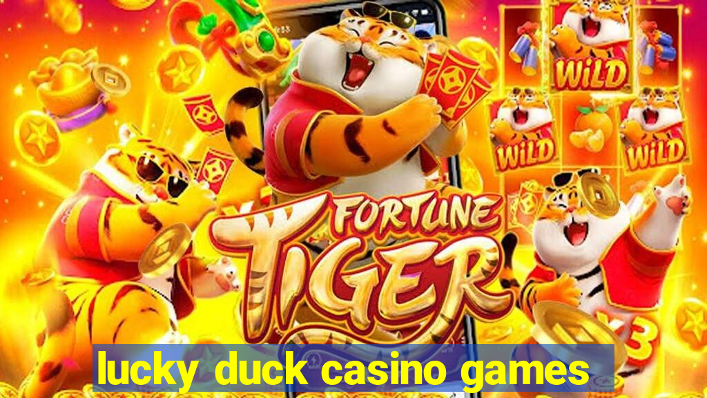 lucky duck casino games