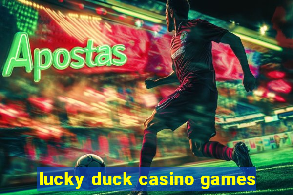 lucky duck casino games