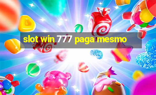 slot win 777 paga mesmo