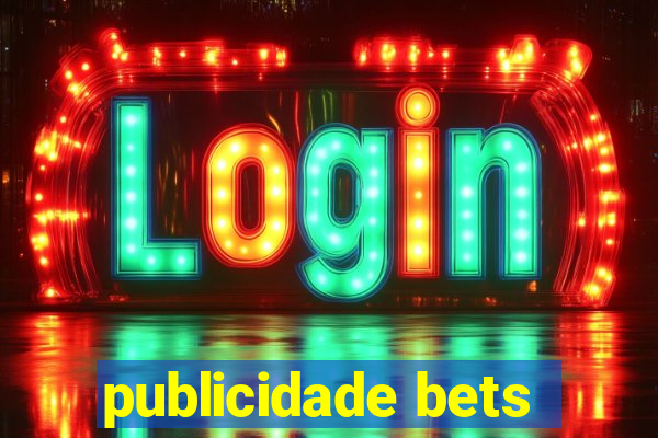 publicidade bets