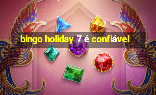 bingo holiday 7 é confiável