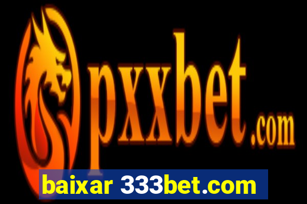 baixar 333bet.com