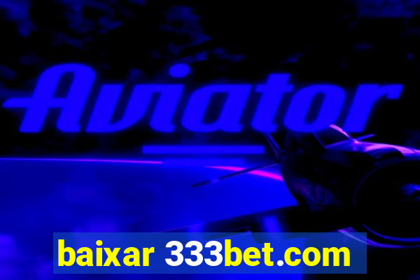 baixar 333bet.com