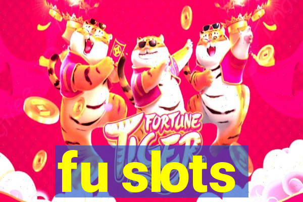 fu slots