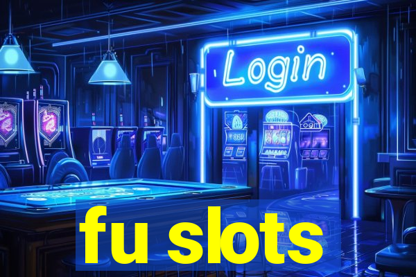 fu slots