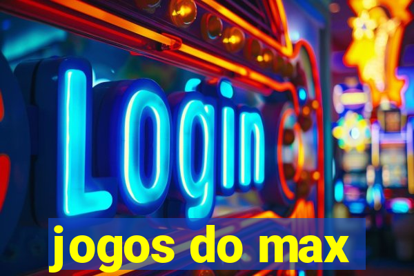 jogos do max