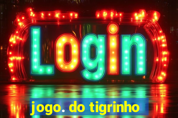 jogo. do tigrinho