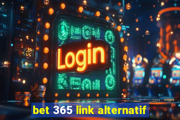 bet 365 link alternatif