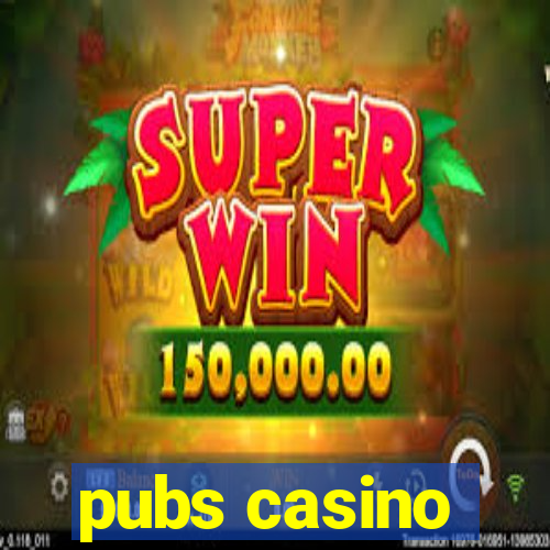 pubs casino