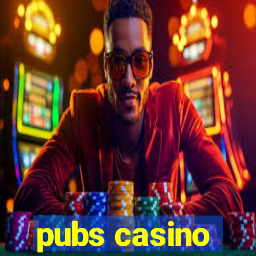 pubs casino