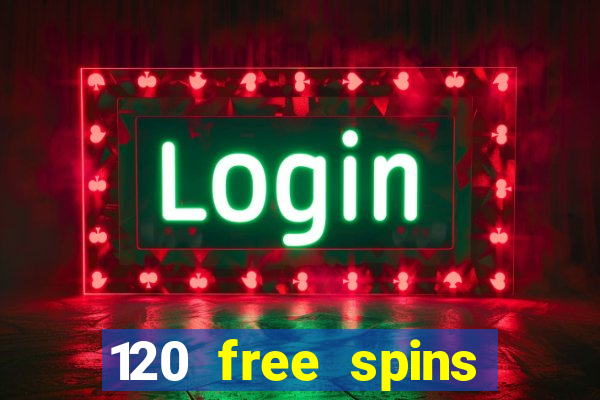 120 free spins online casino