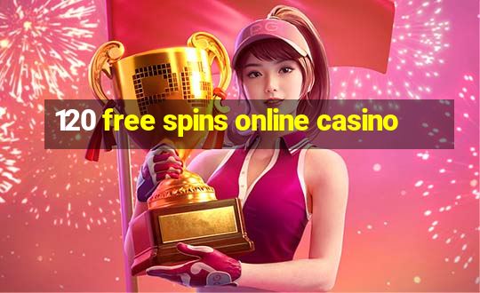 120 free spins online casino