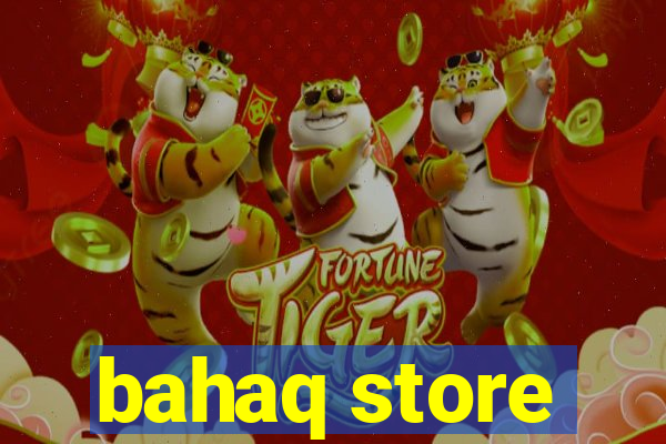 bahaq store