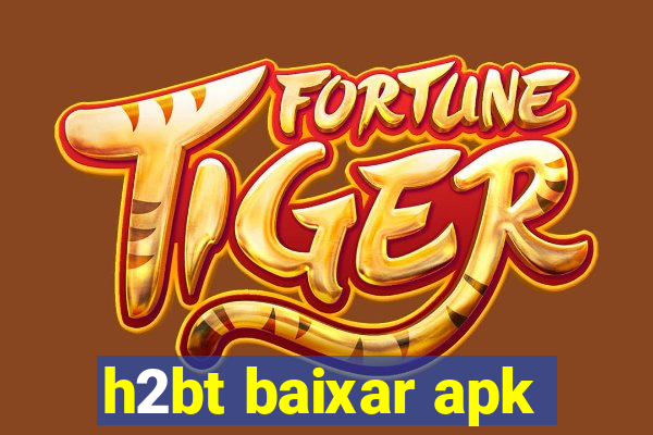 h2bt baixar apk