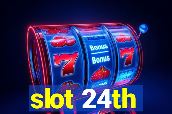 slot 24th