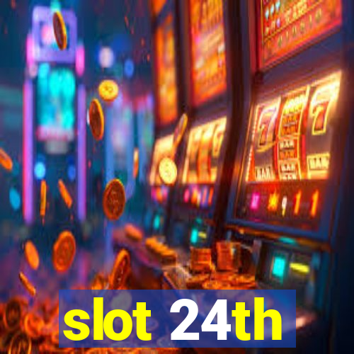 slot 24th