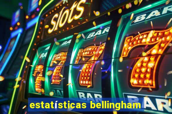 estatísticas bellingham