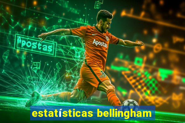 estatísticas bellingham